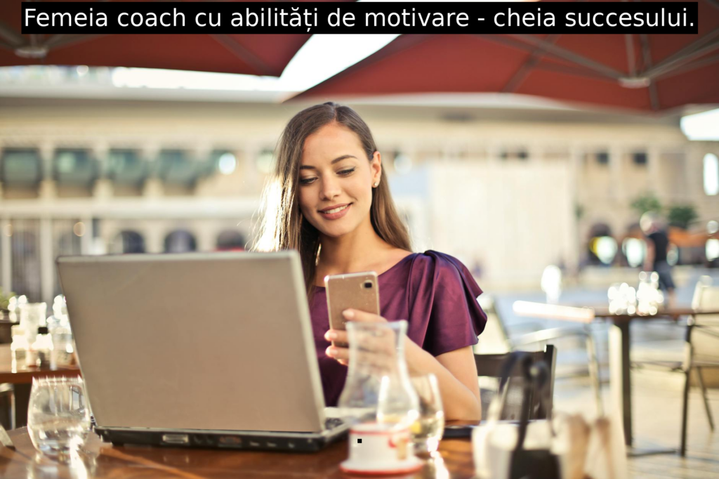 Femeia coach cu abilități de motivare – cheia succesului.