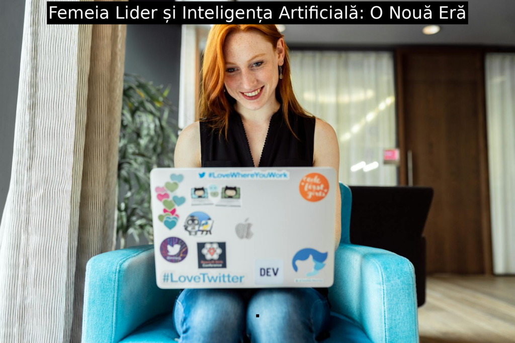 Femeia Lider și Inteligența Artificială: O Nouă Eră