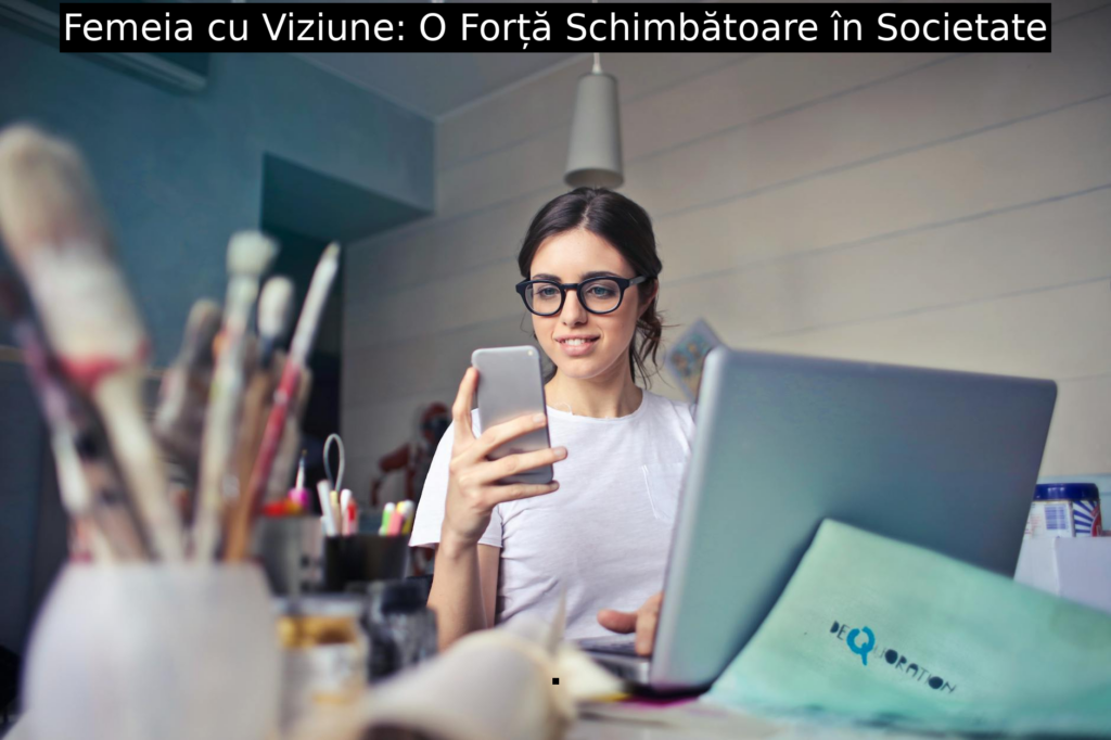 Femeia cu Viziune: O Forță Schimbătoare în Societate