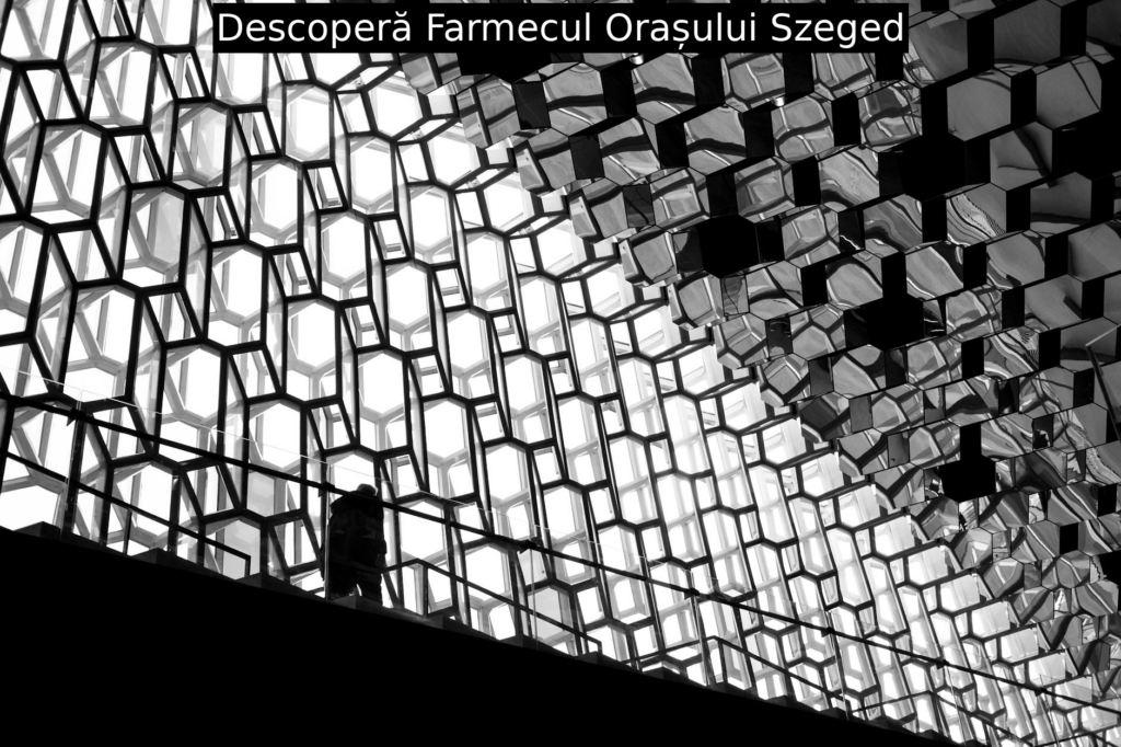 Descoperă Farmecul Orașului Szeged